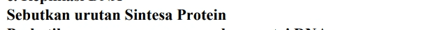Sebutkan urutan Sintesa Protein 
