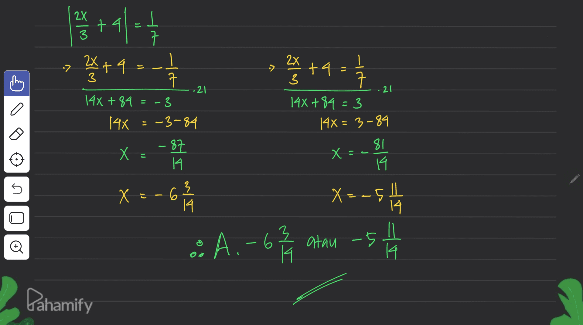 치10 + 예 는 Grt 2 +4--| 2x 3 +4 - 4 21 1Hx+89 =3 2x 3 ㅋ 21 14x +84 = -3 144 =-3-84 8조 X : 14 |AX = 3 - 84 이 1 X- 8 14. 는 3 M. X - X-6 X--s! 54 14 (+) A.-6롭 NT atau - 5 || A 3 Pahamify 