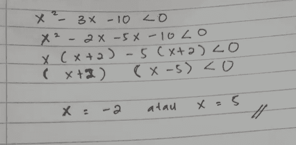 x ²-3x - 10 Lo X2 - 2x -5x-1020 X (x+2) -5Cxta) co (x+2) (X-5) Lo -2 atau x=5 