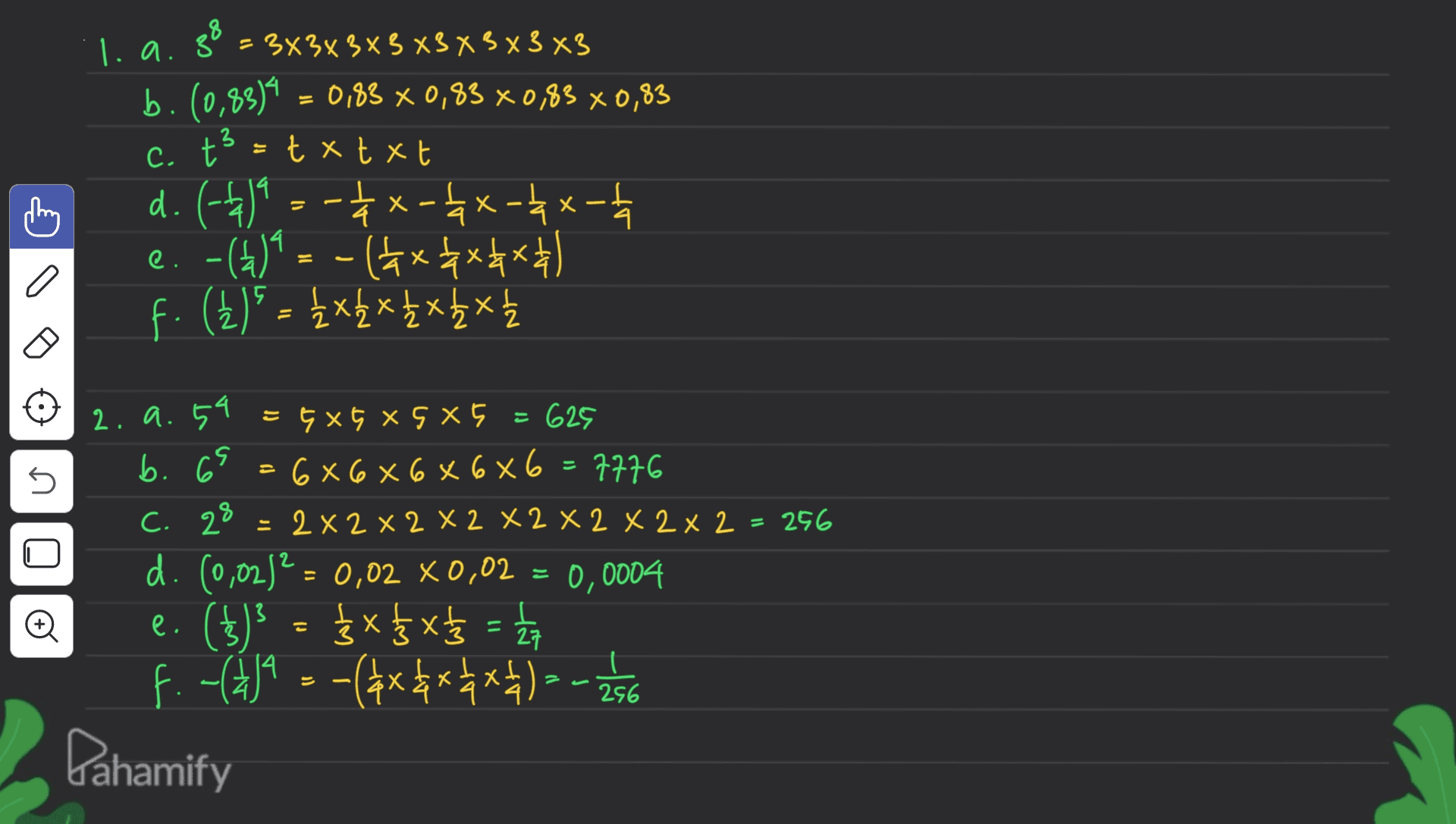 1. а. 3 = 9x345х5 x5x5x3 xg 5. (0,9%)* = 0,3% x 0,8$ x 088 x 0,83 c. +3=txtxt a. (-4)* ---x-x-xx-A с. - (4)* - - ( x 4x444) F. (2) - 5х+х+х+х, 5 2. a. 54 U П = 5xс x5 х = 62; 6. ся = (x6х6х6х6 = 1720 С. 29 : 2х2х2 X2 X2 X2 X2 х 2 = 250 a. Coon) = 0,02 хо,02 = 0, 0004 е. (8) = {x}x = L 27 F. -()* - -(4x4:414) - - - Pahamify О. 
