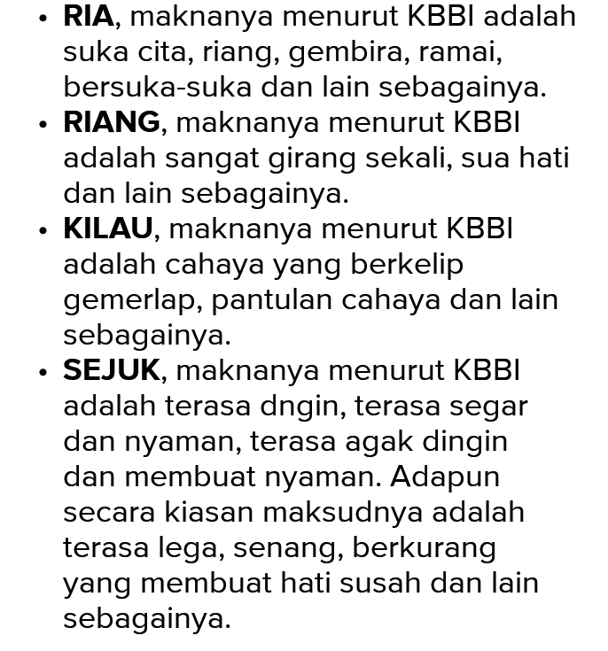 . SURYA, maknanya menurut KBBI adalah matahari. Adapun makna matahari adalah benda angkasa yang menjadi pusa dari tata surya. DINI, maknanya menurut KBBI adalah pagi sekali atau sebelum waktunya. PERCIK, maknanya menurut KBBI adalah suatu titik ari yang sifatnya berhamburan. KBBI menyamakan kata ini dengan renjis, recik-recik. TAN, maknanya menurut KBBI adalah suatu batu permata yang berkilau, asalnya dari karbon murni. CEMERLANG, maknanya menurut KBBI adalah bercahaya atau pun bersinar dengan sangat terang, sesuatu yang berkilauan, cerdas, sesuatu yang elok dan indah sekali, sesuau yang sangat baik atau bagus (makna kiasan). 
. RIA, maknanya menurut KBBI adalah suka cita, riang, gembira, ramai, bersuka-suka dan lain sebagainya. RIANG, maknanya menurut KBBI adalah sangat girang sekali, sua hati dan lain sebagainya. KILAU, maknanya menurut KBBI adalah cahaya yang berkelip gemerlap, pantulan cahaya dan lain sebagainya. SEJUK, maknanya menurut KBBI adalah terasa dngin, terasa segar dan nyaman, terasa agak dingin dan membuat nyaman. Adapun secara kiasan maksudnya adalah terasa lega, senang, berkurang yang membuat hati susah dan lain sebagainya. . 