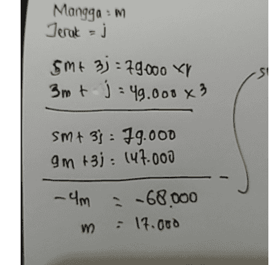 Manggam Terak =j Sm+ 3) = 79.000 xV 3mt j = 49.000 x3 SM + 3j : 79.000 am +3j : 147.000 - 4m : -68.000 : 17.000 m 