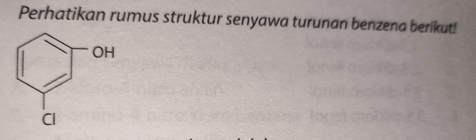 Perhatikan rumus struktur senyawa turunan benzena berikut! OH CI 
