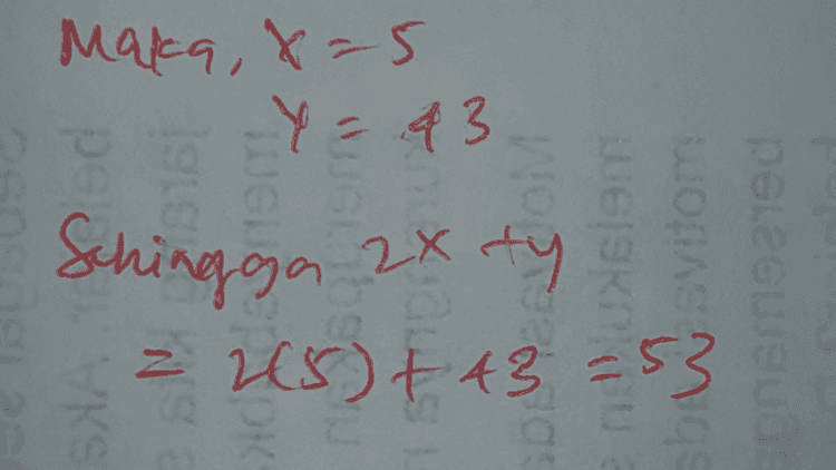 Maka, x=5 -Y = 43 Schingga 2x ty = 215) +43 = 53 
X 10 7 17 14 29 26 46 di dadox dz 2 + 17 《 & 7 of 12 dis od mais diavilo IEGO 75 ts +5 