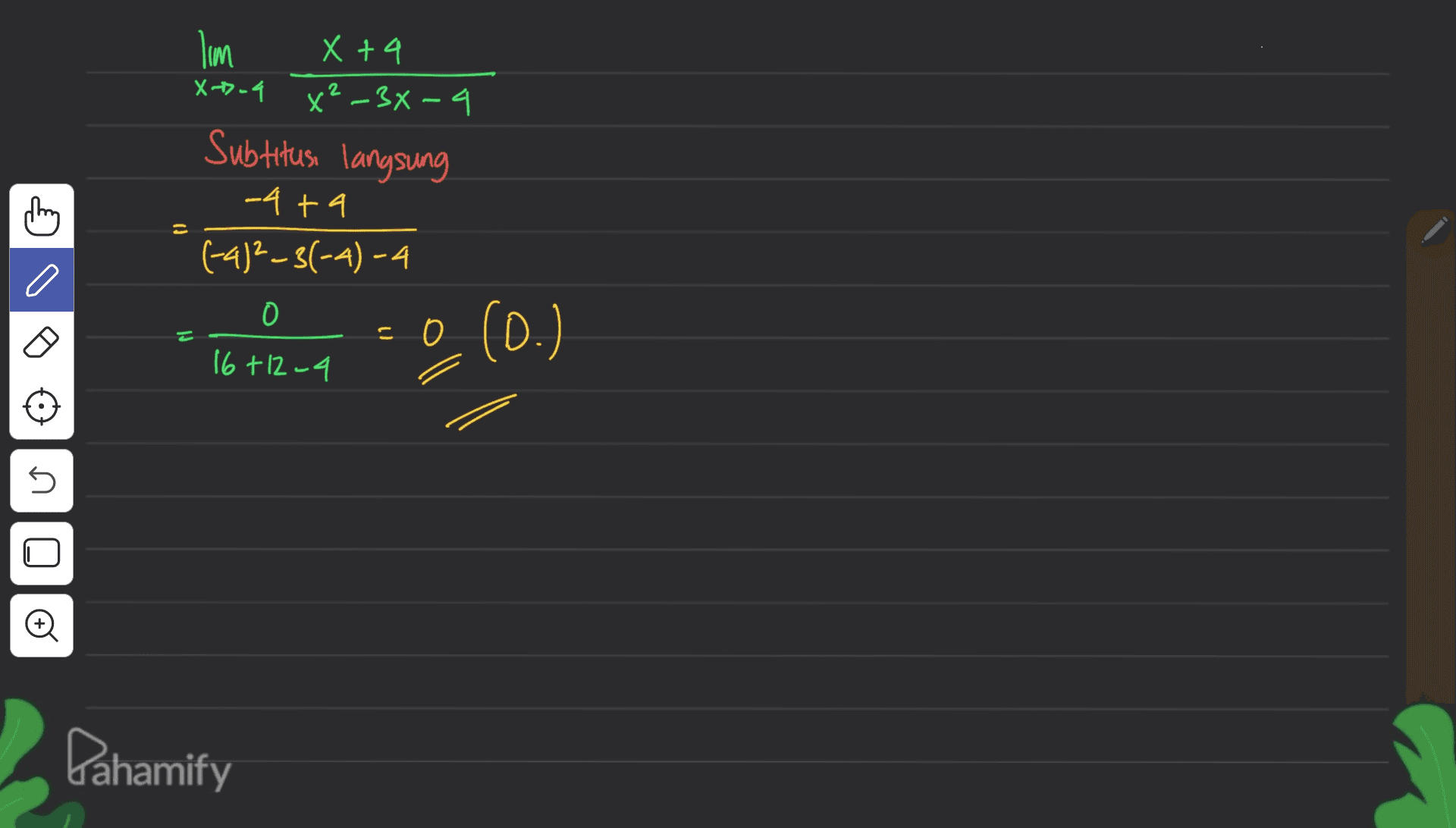 lim X + 4 x² -34-4 X-3-4 Subtitusi langsung ching -4ta (-4)²-3(-4) -4 0 c - 0 (0.) 16+12-4 n Q0 Dahamify 