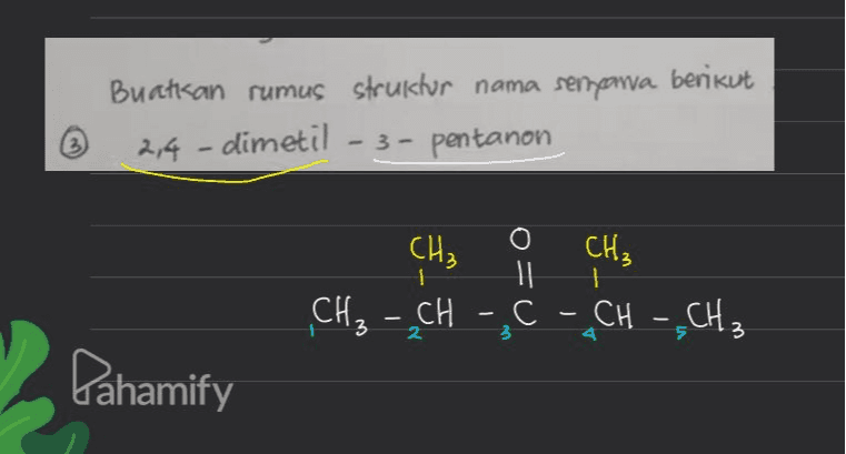 Buatisan rumus struktur nama semparra berikut - 3- pentanon 3 2,4 - dimetil CH₃ CH₃ CH₃ - CH - C - CH - CH₃ c | m=0 I - - 2 3 Pahamify 