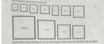 Perhatikan gambar berikut E 20x24 Sebutkan dua bangun yang sebangun dari ukuran kertas foto di atas! 