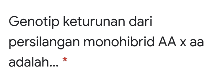 Genotip keturunan dari persilangan monohibrid AA x aa adalah... * 