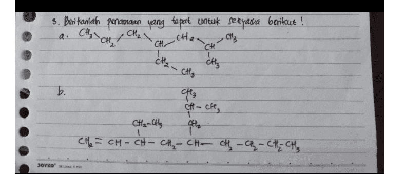 a CH₂ CH₂ "CH₂ 3. Berikanlah penangan yang tepat untuk senyada berikut ! •CH CH₃ ótty etter "CH CH、 CHE b. cf3 chche, CH₂-Cthe ette Cho= CH - CH - CH₂ - CH CH C CH₃ CH₂ SOYKO ' ι ι 