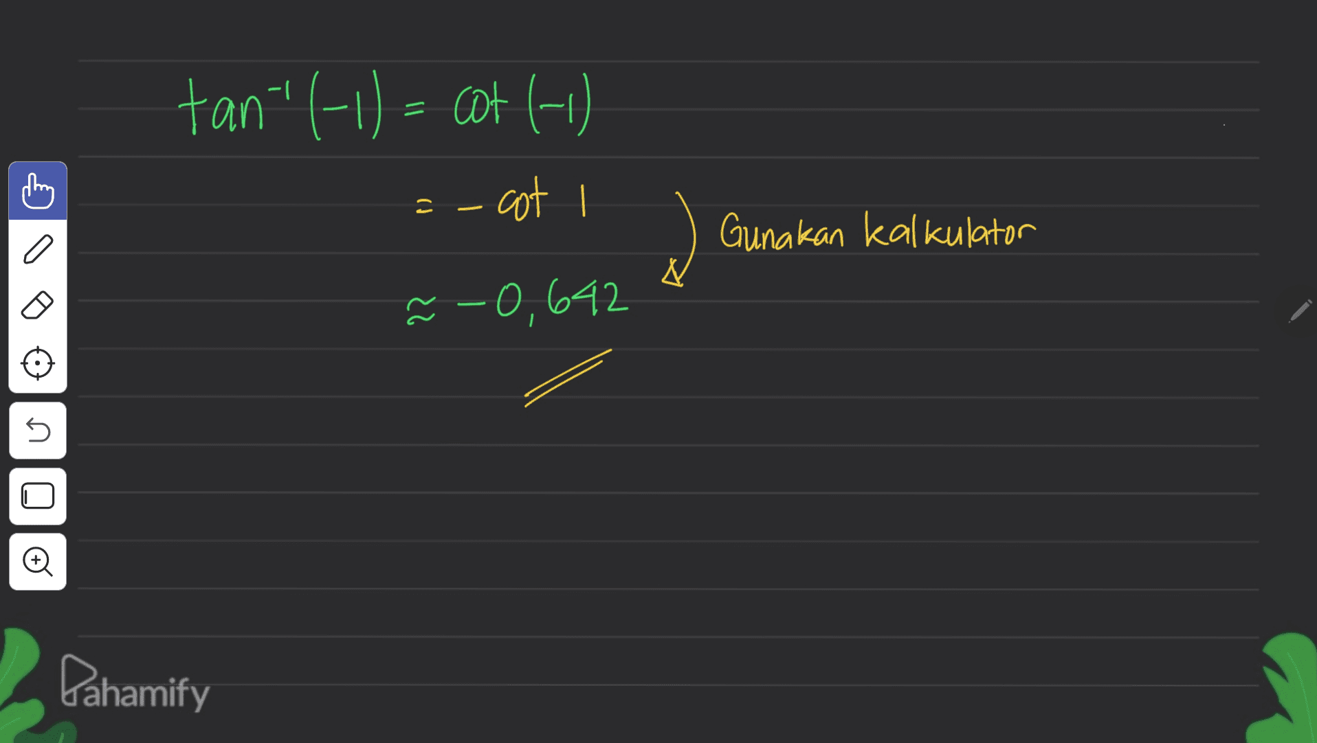 = tan-'(-1) = cot (-1) -cot - 2) Gunakan kalkulator -0,642 n Pahamify 