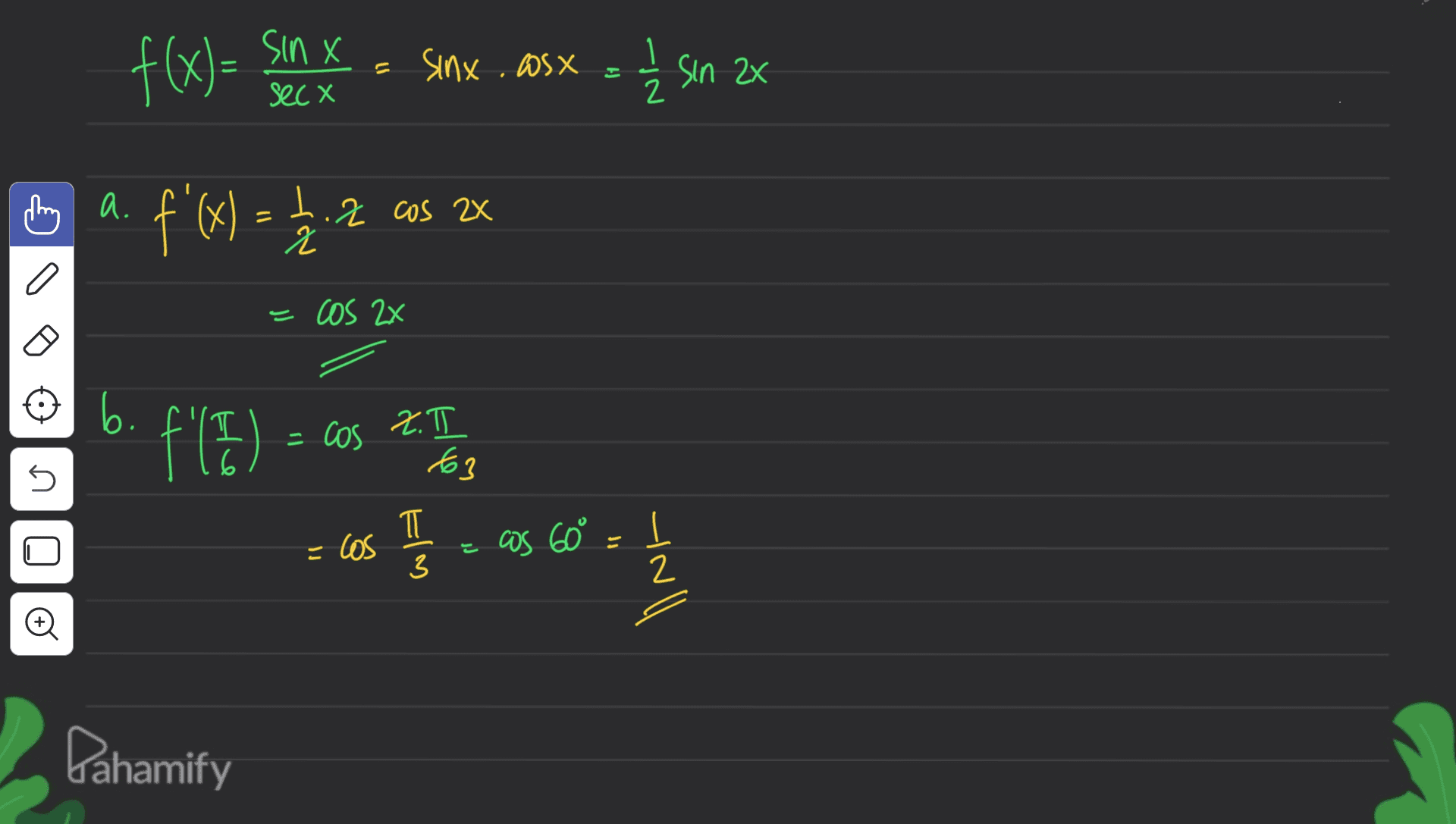 =($97 sin x sec X = sinx.asx ī 11 I sin 2x a. f'(x) = 1 / 2 t. 2 cos 2x a - Cos 2x 6. . = cos - (1), 2.1 6 63 s = cos cas 60° = 1 2 o Pahamify 