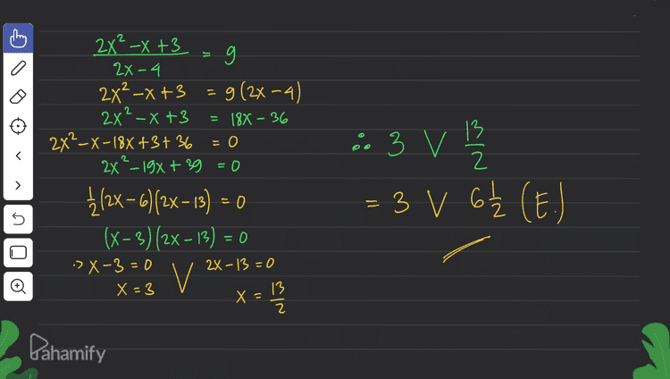 2 = 2 - - 282 = 0 3 v 2 2X²-X +3 2X-4 2x²-x+3 g (2x-4) 2X²_X +3 - = 18X - 36 - 2x?-X-18X+3+ 36 2x?- 19x + 39 = 0 - + 0 + (2x-6)(2x – 13) = 0 (x - 3)(2x -13) = 0 ( >X-3=0 2X-13=0 v X =3 X - 2 : 3 v 13 = 3 v 6 / 2 (E.) v Ž > - = 2 n 3 = 13 = في الم Pahamify 
2 2 log (2x*-x+3) – ?log (2x-a) – 4 log 3 ( (4 3 log a 4 log 3 log log 2² 2 zlog ( E 2x²-x+3 2x-4 2x® -x +3 2x - 4 2x?-X+3 2x-4 2x?-X+3. 2x - 4 4 log 3 2 log 2 = 2.2log 3 2 > 2 n log tog 2 *\од 11 3 3 00 2x²-x+3 - = 11 2 2X-4 Pahamify 