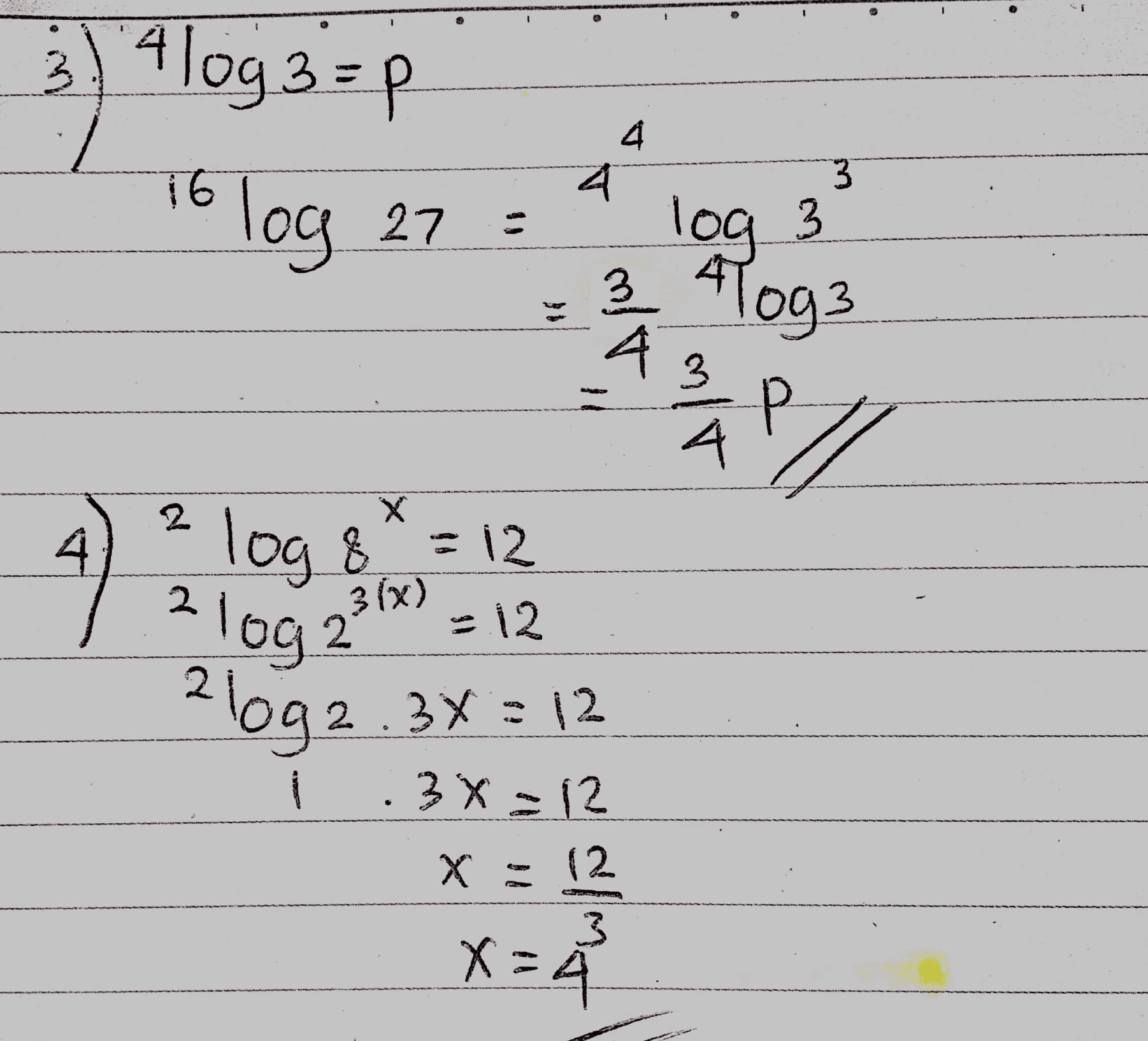 3) 4 log 3 =p log 27 4 3 To log log 3 43 4 3 Aloga P/ wered 2 4. X % = 12 log & 2 3(x) log2 -12 26092.34 = 12 OSCAN 3x = 12 (2 3 X x = 