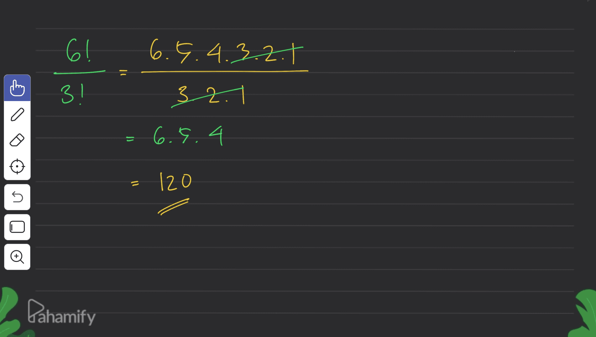 6! 6.5.4.32.7 1 31 32.1 a 6.5.4 = = 120 5 © Pahamify 