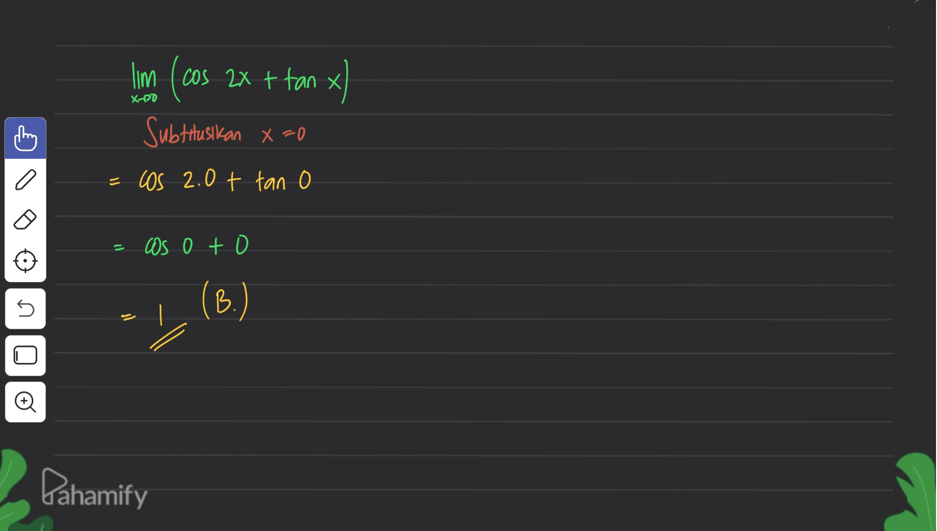 X-00 lim l cos 2x + tan x x) Subtitusikan x=0 LOS 2.0t tan o = cos o t 5 (B.) sl 0 0 Pahamify 