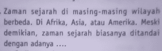 Zaman sejarah di masing-masing wilayah berbeda. Di Afrika, Asia, atau Amerika. Meski demikian, zaman sejarah biasanya ditandai dengan adanya .. 