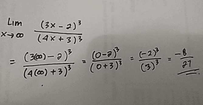 Lim (3x-2)3 *70 (4x+3)3 (300) - a (0-0) (0+3) (-2)3 27 (4() +3) 