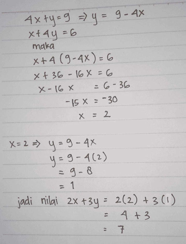 Axty = g => y = 9-44 x+4y = 6 maka x+4 (9-44)=6 x+36-16 x = 6 x-168 = 6-36 - 15 X = -30 X = 2 X= 2 => y=9-44 = g- = 9-8 = 1 jadi nilai 2x + 3y = 2(2) +3(1) 4 +3 7 1 