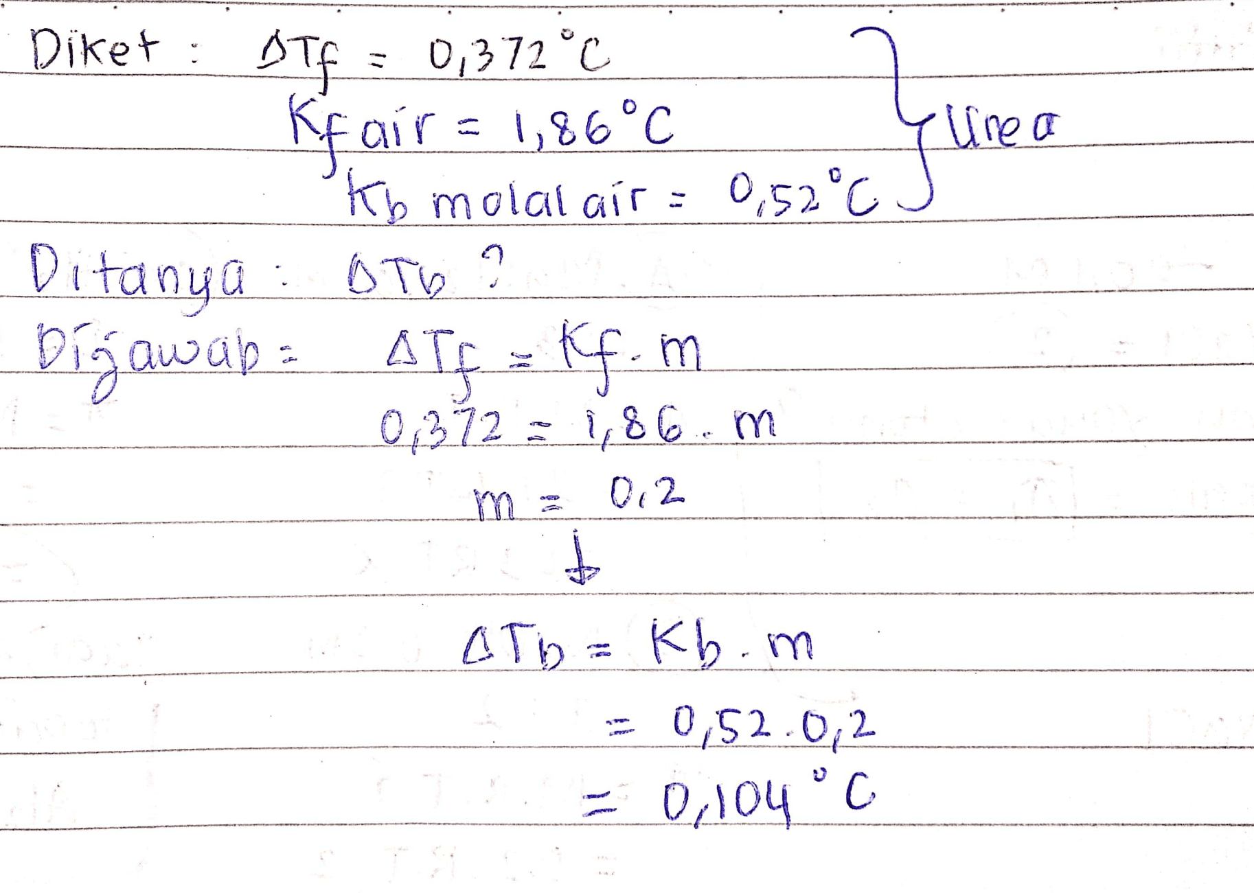 Diket : OTf = 0,372 °C Kfair = 1,86°C a PKb molal air : 0,520 Yune Ditanya : OTO ? Dígawab: ATf = tf.m 0,372 = 1,86 m 012 t ATD Kb.m 0,52.0,2 = 0,104 c GP 