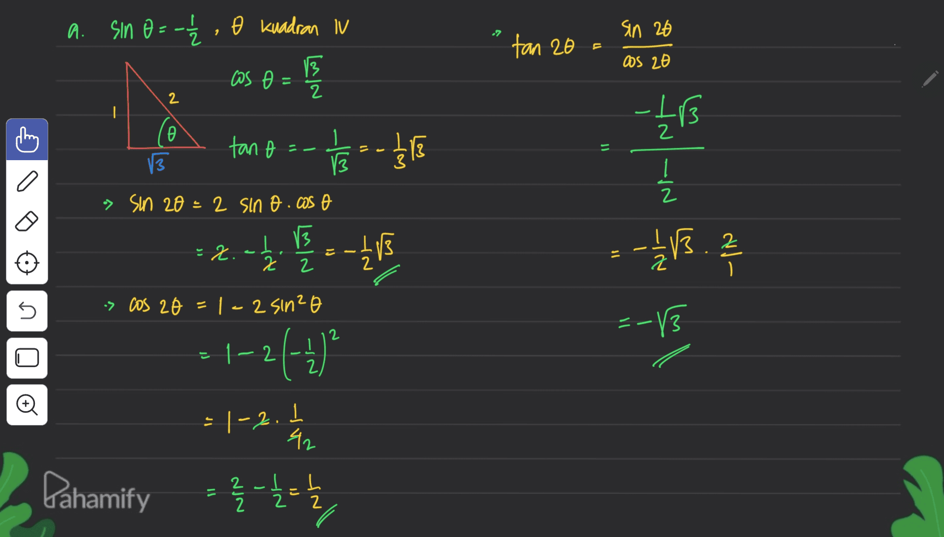 9. SIn 日 sin 8 = -1/2 , e kuadran IV V an 20 tan 20 E OS 20 as e = nu 2 2 [M A tant -- 의 12 II 루 루 2.2T V3 3 3 Sun 20 느 2 SIn D.COS A 5 ㄹ 2 . 로 - 3 2 하도 31 r = 2 ) 2 긴 U 700S 20 - 1 - 2 SIne 와 - 다-2 (1) 1⑦ ir 1-2. I | 원 Pahamify 루그루를 를 