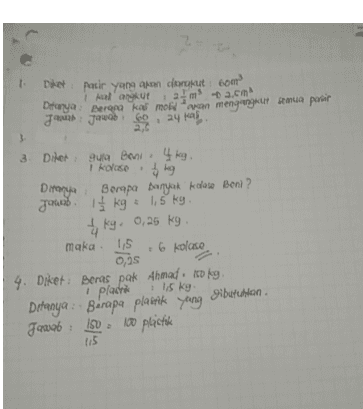 Diket pasir yang akan dogkut: com Diferya Berena kar moraran mengangkut semua pomir Jana Jawab 600 24 kal 3 3. Dikat gura Boni 4 kg. 1 kolase $49 Diranya Berapa banyak kolase Boni? jaws. It kg = 1,5 kg. sky. 0,25 kg maka. 15 6 kolase 4. Diket: Beras pak Ahmad dkg i plasta i liskg. Ditanya : Berapa plaanik yang Sibutuhkan Jawab: 10. ko plastik 115 