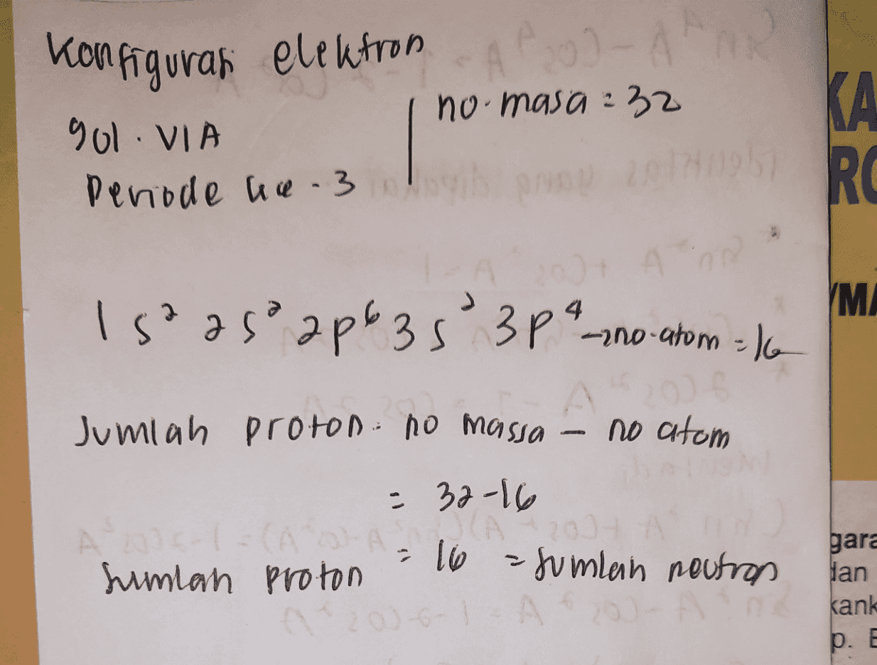 300- Konfigurat elektron gol. VIA no masa:32 Periode ke-3 KA RO YM. | ? ° Islas apb3s 3p no atom=16 Jumlah proton no massa no atom = 32-16 ATA Sumlan proton - 16 - jumlah poutron A gara Jan kank G- p. E 