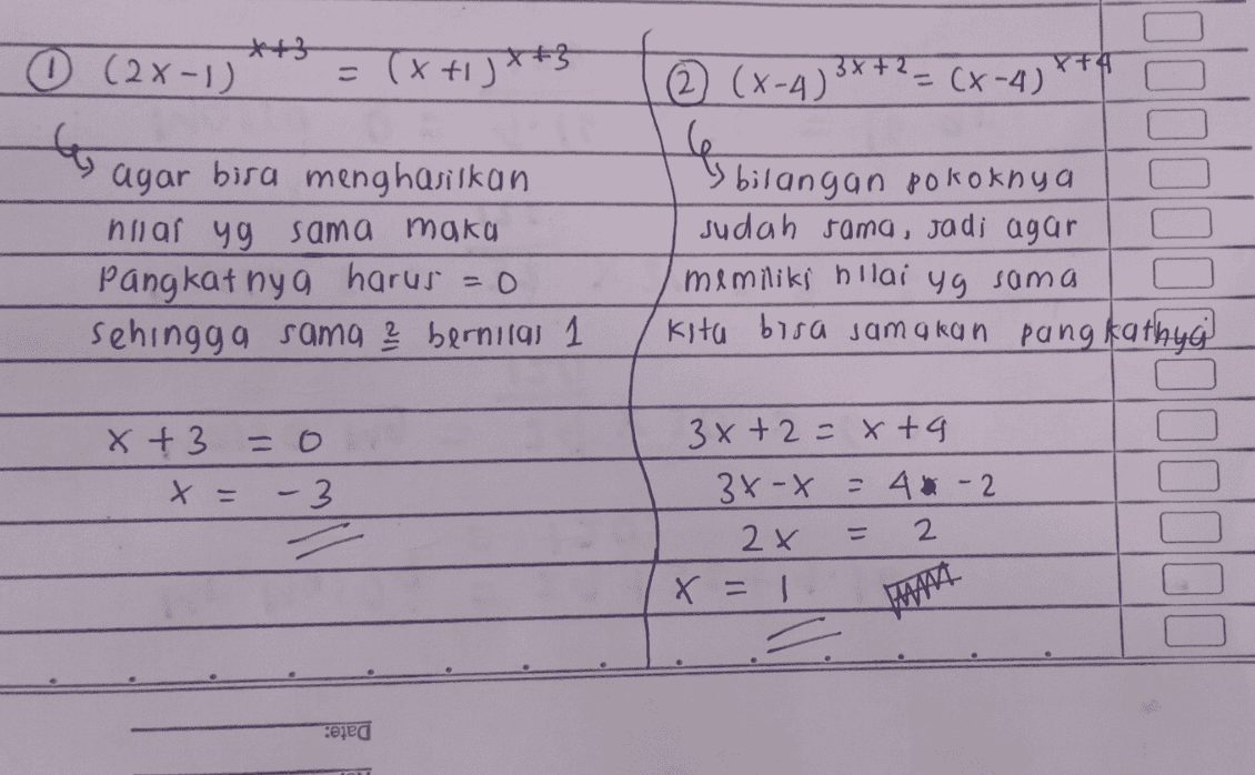 X+4 = (x+1)x+3 +3 0 (2x-1) ५ G agar bisa menghasilkan nlar yg sama maku Pangkatnya harus = 0 sehingga sama ? bernilai 1 © (x-4) 3*+2 = (x-4) e bi " bilangan pokoknya sudah sama, jadi agar memniki nilai yg sama kita bisa samakan pang kathya x + 3 =0 x = - 3 = OD 3x +2= x+9 3x-X = 4 - 2 2x 2 x = 1 ejeg 