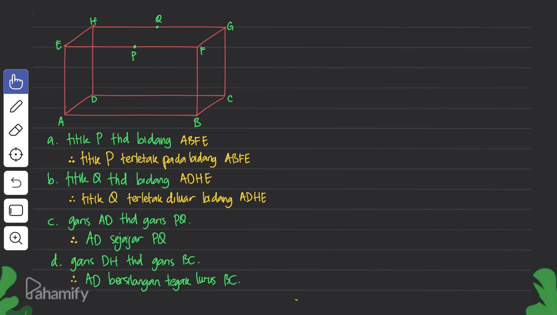 IH G E ( Р с A B ภ n. a. titik P tha bidang ABFE os title P terletak pada bidang ABFE b. tittle a tha bidang ADHE :: fitck Q terletak diluar bidang ADHE garis PO. .. AD sejajar PQ d. gans DH the garis BC. :: AD berselangan tegak lures QC. C. garis AD tha o Pahamify 