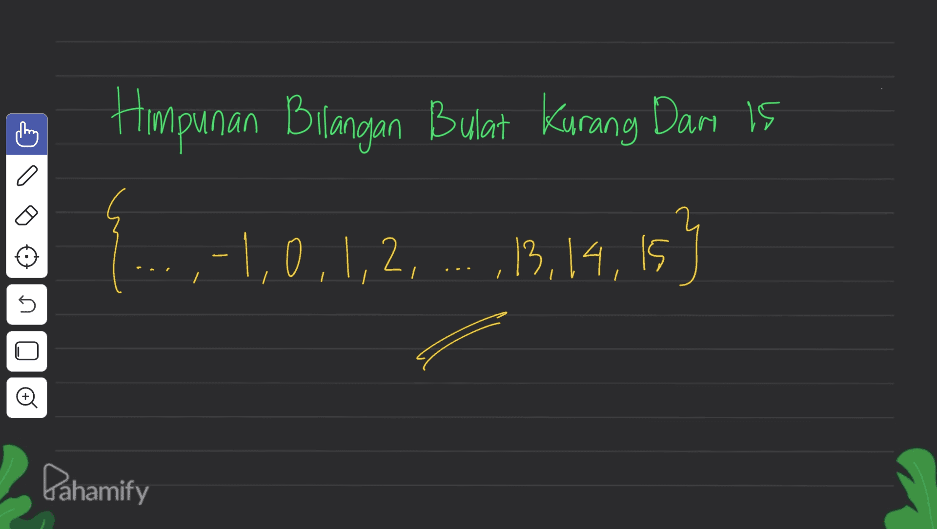 Himpunan Bilangan Bulat kurang Dari Is ..,-1,0,1,2,...19.14, 15) 13,14,15 n. Đ Pahamify 