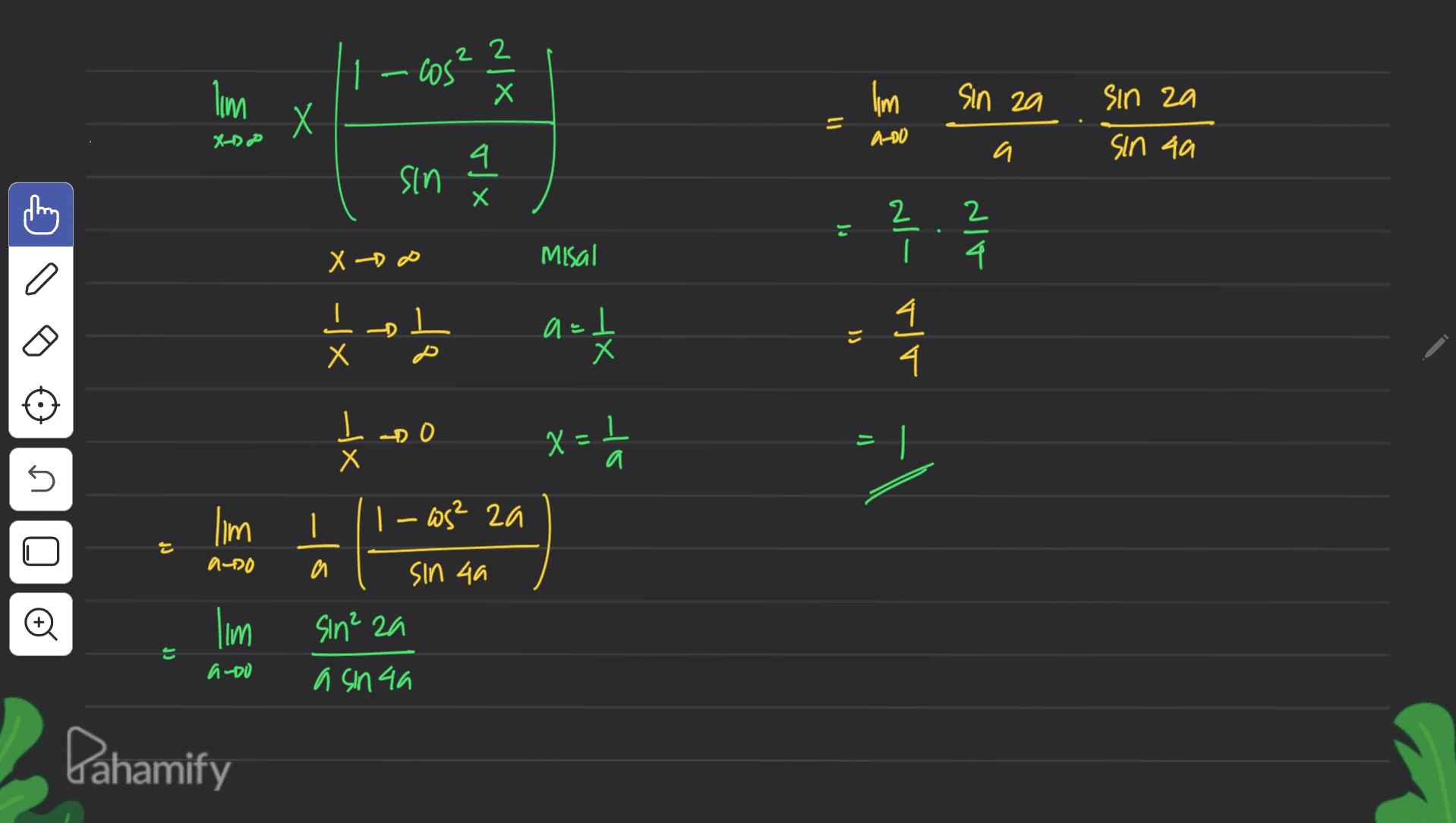 2 1 cos' NIX lim x Ilm sin za sin za X = A-D0 4 a sin 4a sin TJ x 2 2 Ju AN X-DP Misal X – 1 x ANA – IN - ) to a=1 att JJ 4 4 Х Lado = X 1 = х a 5 will 1 | – @s? 2a ano a sin 4a sin² za o lim ado a sinua Dahamify 