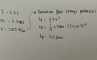 2 F = kox 100 : k. 0105 K: 2000 Non Gunakan pers energi potensial Ep = 1 kx? Ep: 4 x 2000. CSX10-22 Ep: 215 Joule 