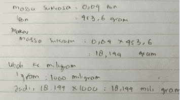 massa Sukrosa. 0,04 Pan 'pon 463,6 grom masso sukron 0,04 x 453,6 18, 149 4am whah ke miligram Igrom : 1000 miligram Judi, 18.199 X 1000 : 10,144 mili gram 