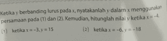 Ketika y berbanding lurus pada x, nyatakanlah y dalam x menggunakan persamaan pada (1) dan (2). Kemudian, hitunglah nilai ketika x=+ (1) ketika x = -3, y = 15 (2) ketika x=-6, v = -18 