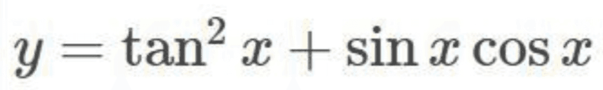 y=tan? tanx + sin x cos X 