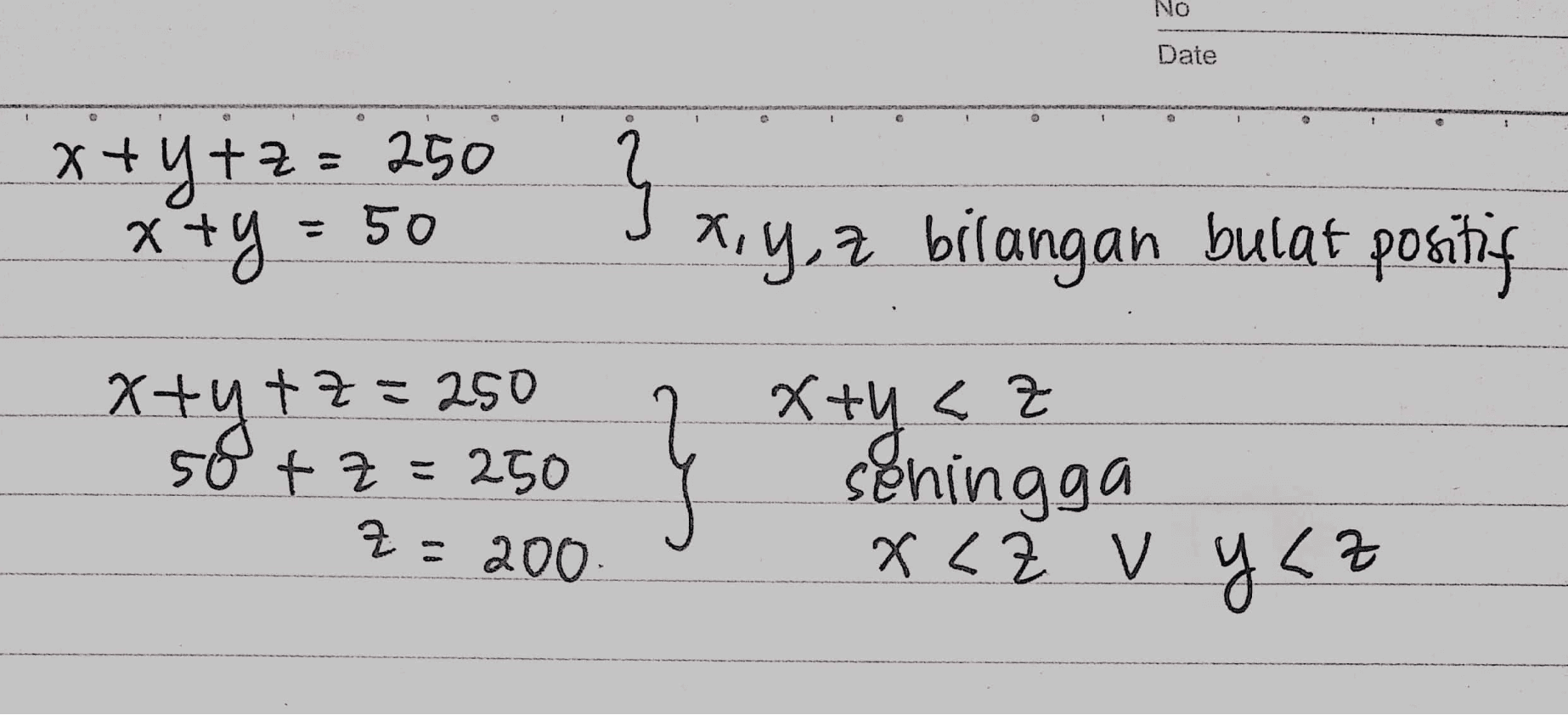 No Date x+y+2 = 250 х+9 x = 50 1 try,z bilangan bulat positif Х+и < 2 sehingga Х=4 +z=250 50 +2= 250 Z = 200 x < у 94 2 