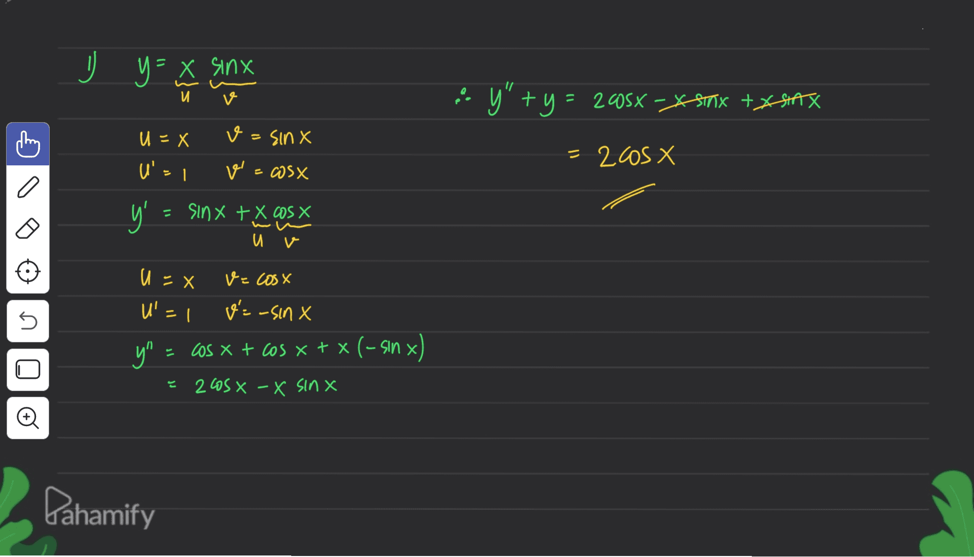 y y = x sinx y x - y' +y = 2005x – Stax + SPATX U = x v=sin X = 2COS X U' - 1 v' = cosx =,h = sinx t X cos X u v v=cosx UX U. U'=1 디 n I'= -sin x y" = cos x + cos x + x (-sin x) " 205 X - X sinx U Pahamify 