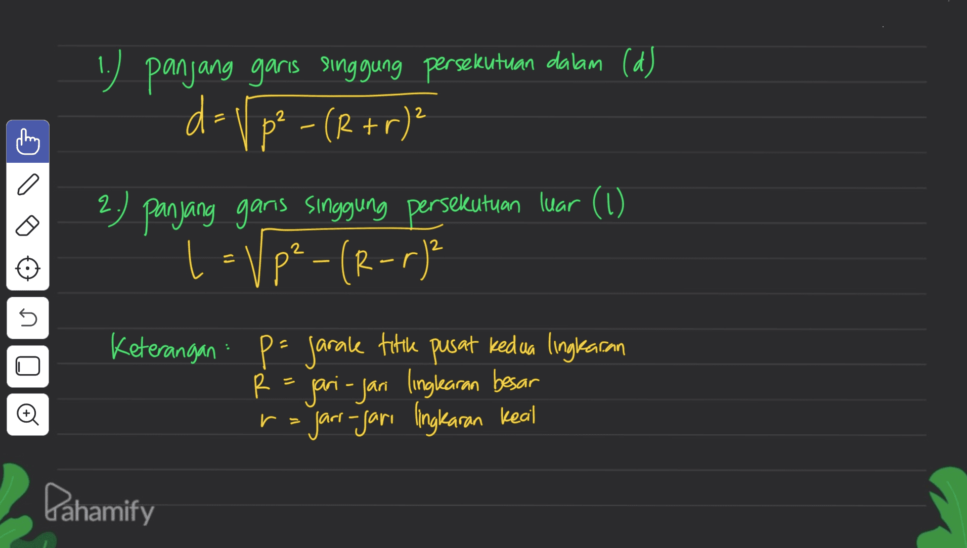 1. panjang garis singgung persekutuan dalam (d) d=vp - (R +r)? Panjang gans singgung persekutuan luar (1) 1 = Vp² Vp- (R-r) ² C a 2 45 Keterangan : p= jarake p= jarake title pusat kedua lingkaran © R = jari-jari linglearan besar -jari-jari lingkaran kecil r = Pahamify 