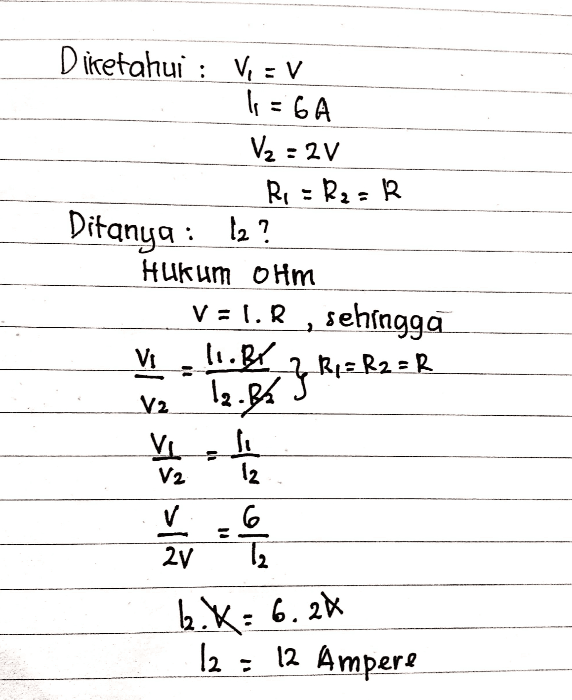 Diketahui : Vi=V li = 6A V2 = 2V R, =B2=R Ditanya: 12? Hukum OHM V = 1.8 , sehingga Vi 11.BY 구 } R1 = R2=R 12.84 V2 1 V2 lu 12 6 V 2v 이의 6.K= 6. 2X 12 = 12 Ampere 