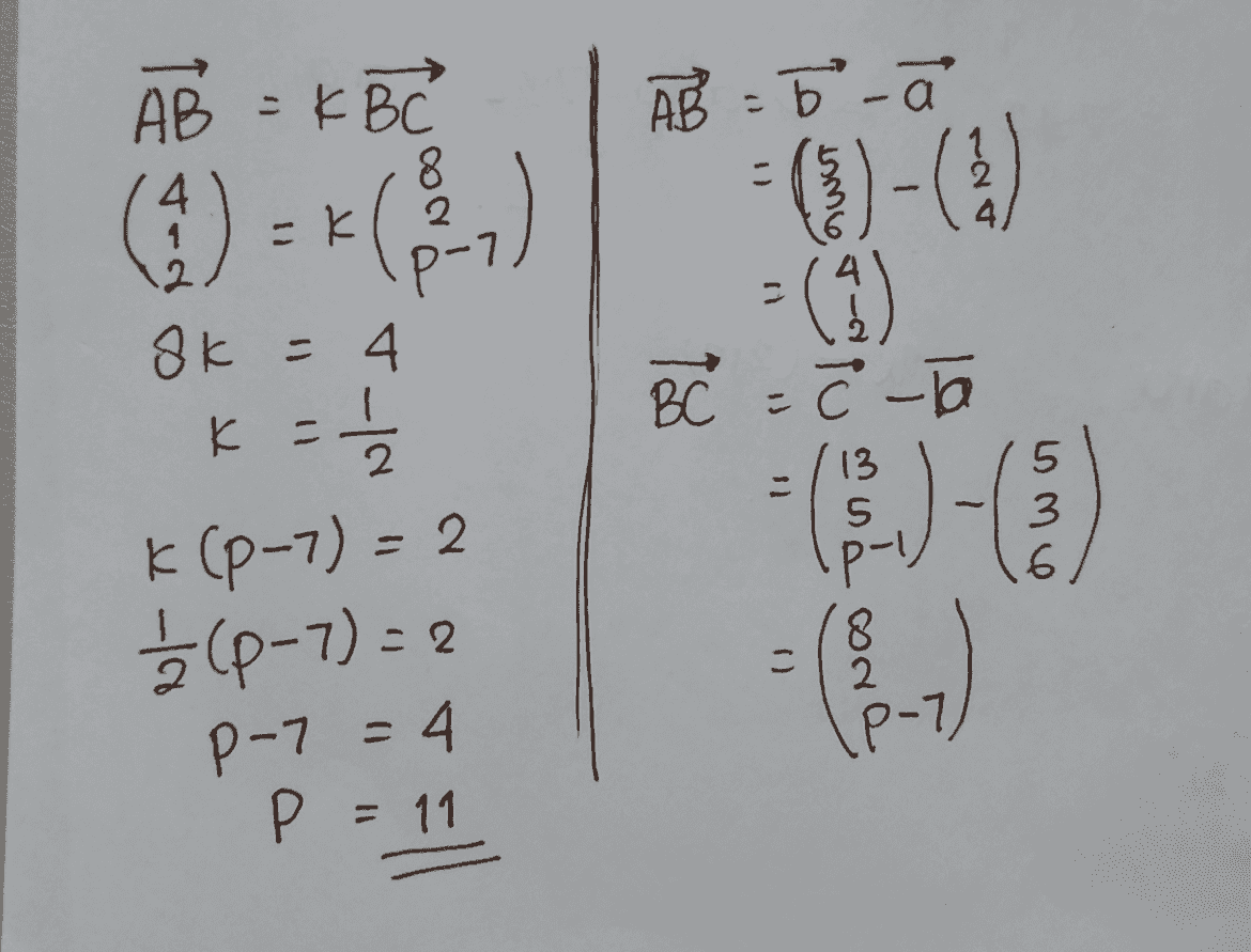 AB = KBC 8 4 - 2 =k AB =- )-( -() BC =čl 2. Ok - 4 ka 2 13 s - 5 3 6 k (P-7)=2 Ś (P-7) = 2 P-7 = 4 4 ( ) 2 P = 11 