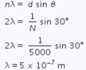 n = d sin e 1 2 = sin 30° N 1 21 = sin 30° 5000 1=5 x 10-7 m 