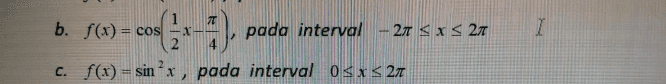 b. f(x) = COS :-), pada interval - 27 x S 27 1 C. f(x) sin’x, pada interval Osxs 27 