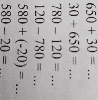= 1. 800 + 70 = ... 2. 70 + 800 = ... 3. 650 + 30 = ... 
650 + 30 = ... 30 + 650 = ... 780 - 120 = ... 120 – 780 = ... 580 + (-20) = ... 580 - 20 = 