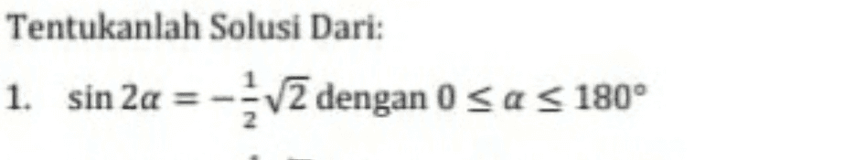 Tentukanlah Solusi Dari: 1. sin 2a V2 dengan 0 sa s 180° 
