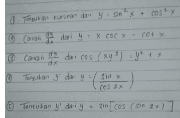 1 х cotx 0 Tentukan turunan dari y: Sinx + COS ? x ③ Carnah ada ya dari y : X CSC X dy ③ Carilah dari cos (xy 2) - Ye + x dx ② Toyukan y' dari y = Cosax 2 X sin x 6 Tentukan y' dari y - Sin [cos ( sin 2x) 