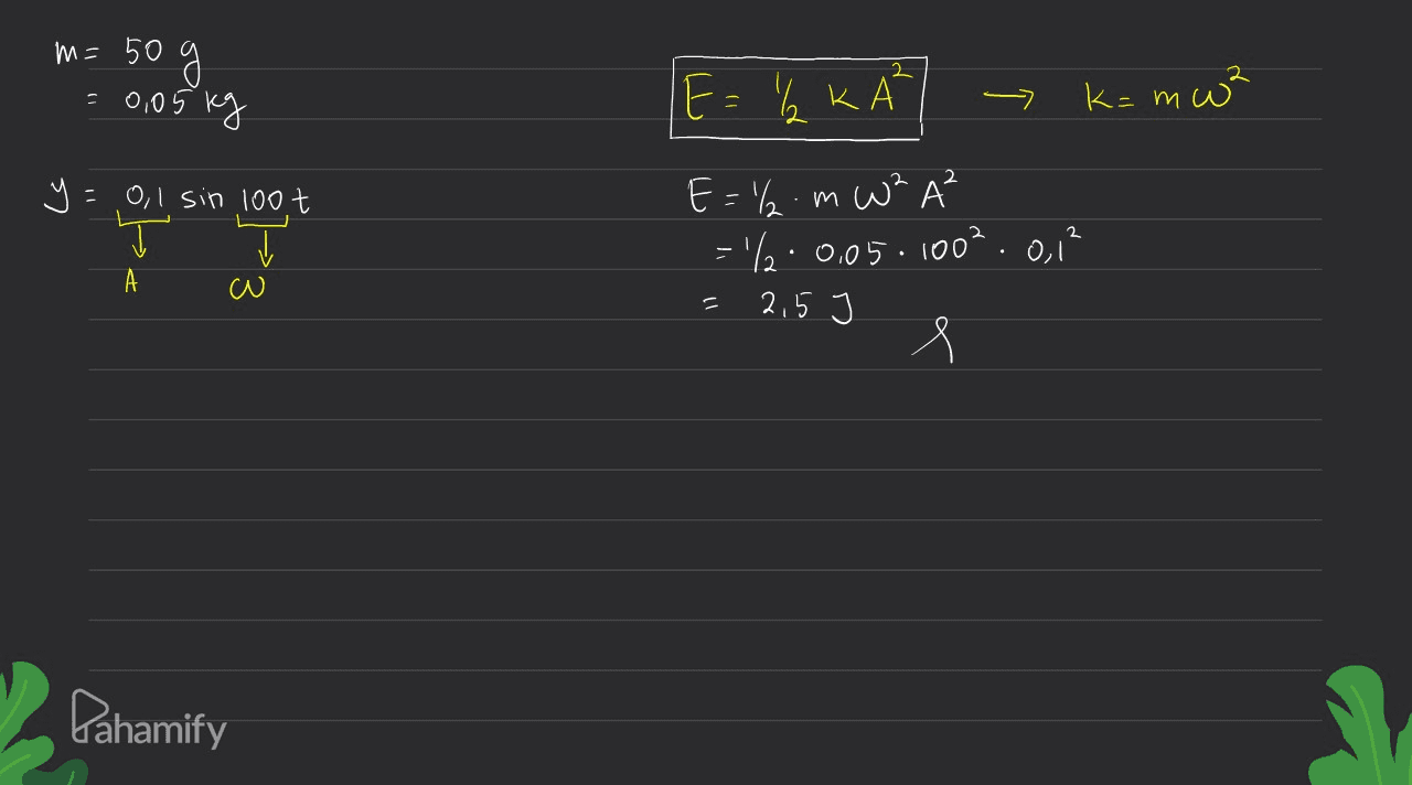 м – 50 50 % g o05 Е: , KA k=mw² 9 y o, I sin 100 % т А w У E=% mw² A = 1/2.0,05.1002.0,12 2,5 Х Pahamify 