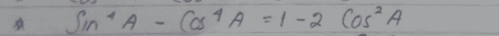 Sina A - Cos4 A = 1-2 Cos²A 