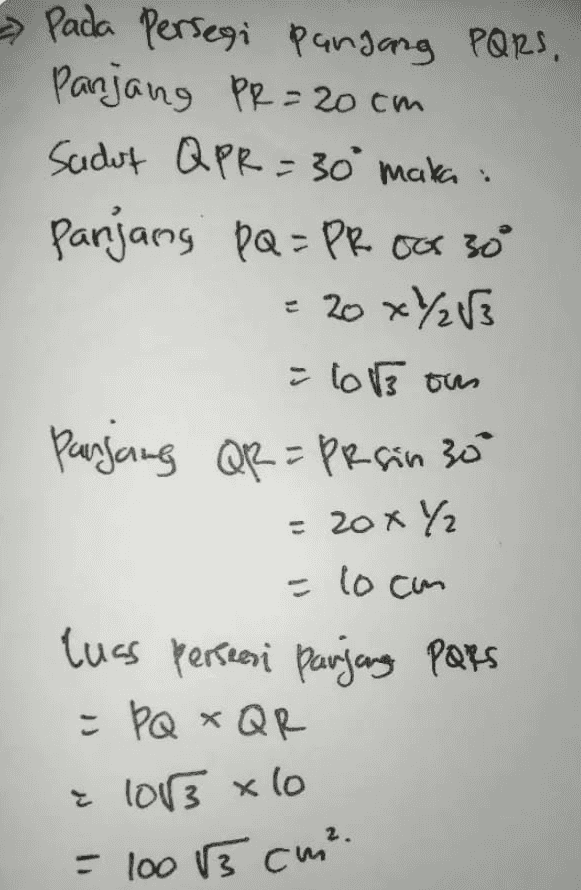 - Pada Persegi Panjang PQRS, Panjang PR=20cm Sadut QPR = 30 maka: panjang PQ = PR 06 30° = 20 x 2/3 i lors ou Pangung QR = PR sin 30 - 20 * Y2 = 10cm luas perseesi panjang PQRS = PQ x QR I love xlo = 100 15 cm² 