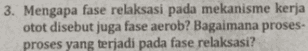 3. Mengapa fase relaksasi pada mekanisme kerja otot disebut juga fase aerob? Bagaimana proses- proses yang terjadi pada fase relaksasi? 