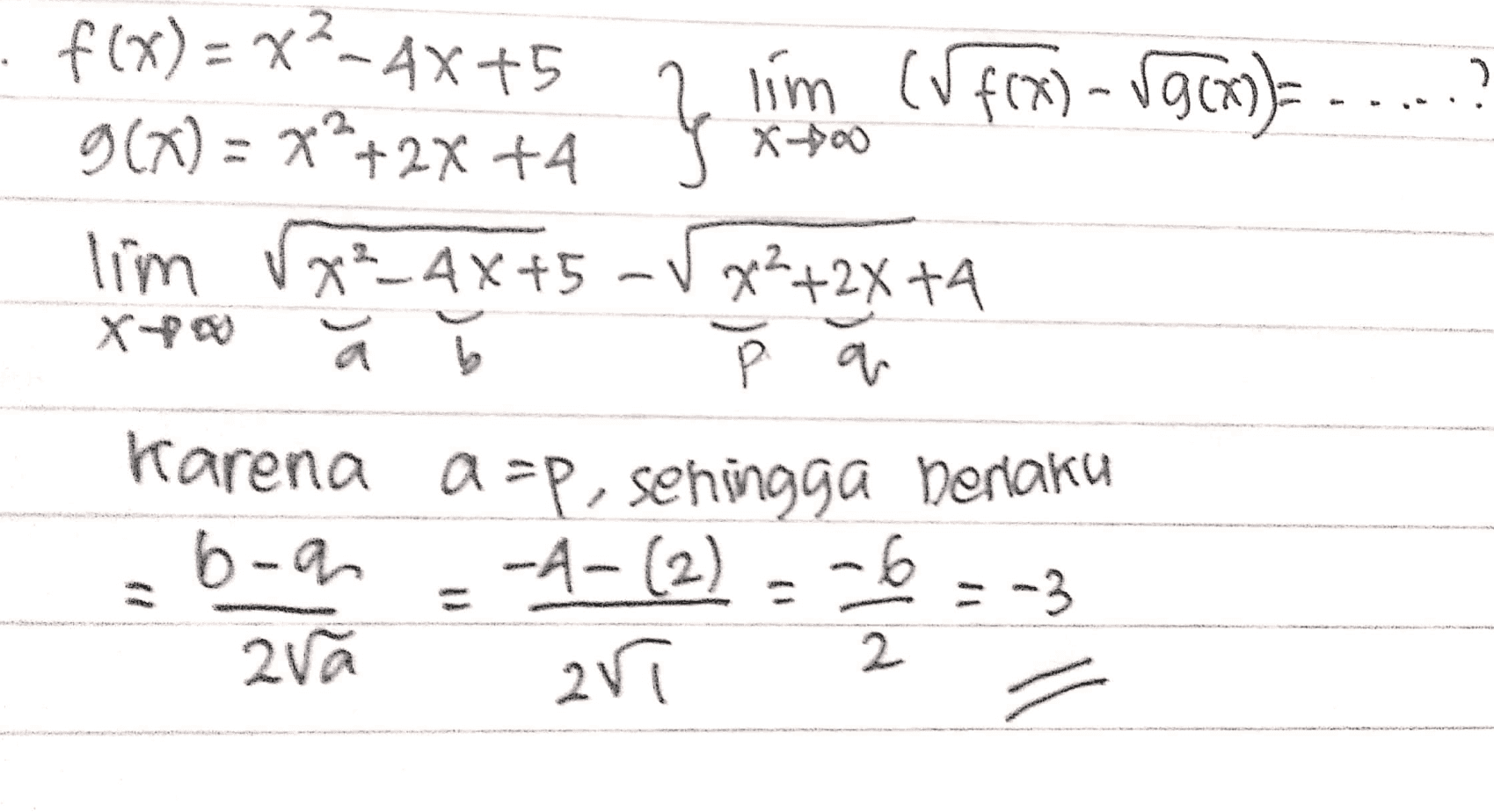 X-00 . f(x) = x²-4x+5 lim (Vf(x) - V9(x)= g(x) = x2+2x +4 lim xa-4x+5 - x2+2x +4 Р P a karena a=p, sehingga berlaku b-a -A-(2) = -6 ava X + --3 2 arī 