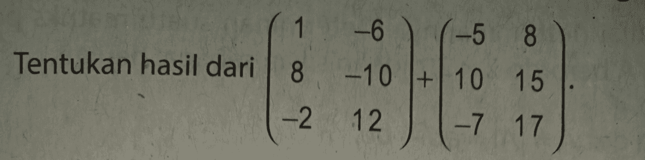 1 -6 –5 8 8 Tentukan hasil dari 8 -10 + 10 15 12 -7 17 H -2 